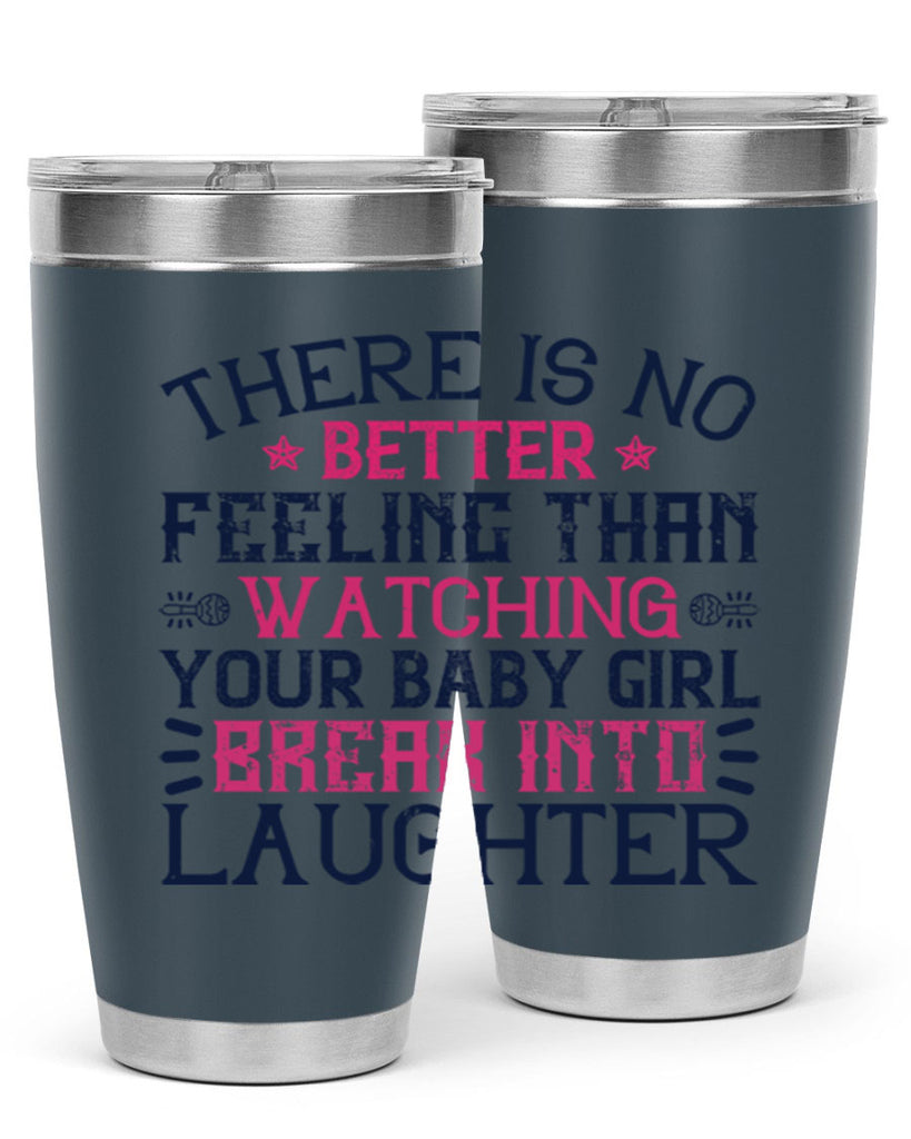 There is no better feeling than watching your baby girl break into laughter Style 5#- baby- tumbler