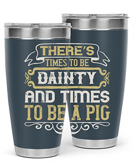 There’s times to be dainty and times to be a pig Style 18#- pig- Tumbler