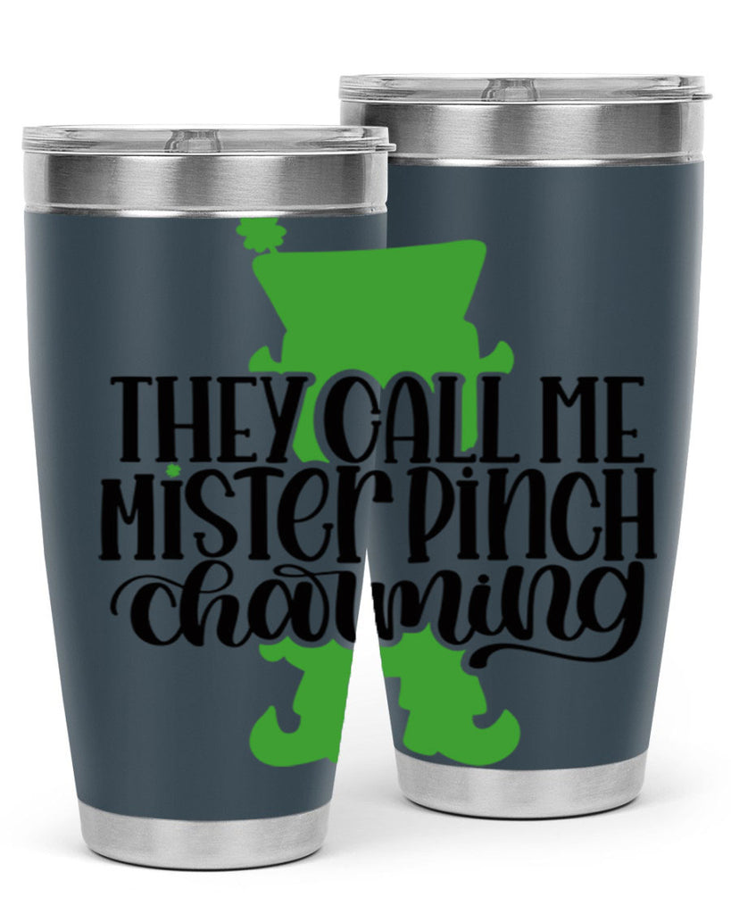 They Call Me Mister Pinch Charming Style 24#- St Patricks Day- Tumbler
