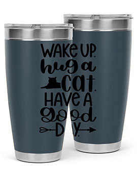 Wake Up Hug A Cat Style 108#- cat- Tumbler
