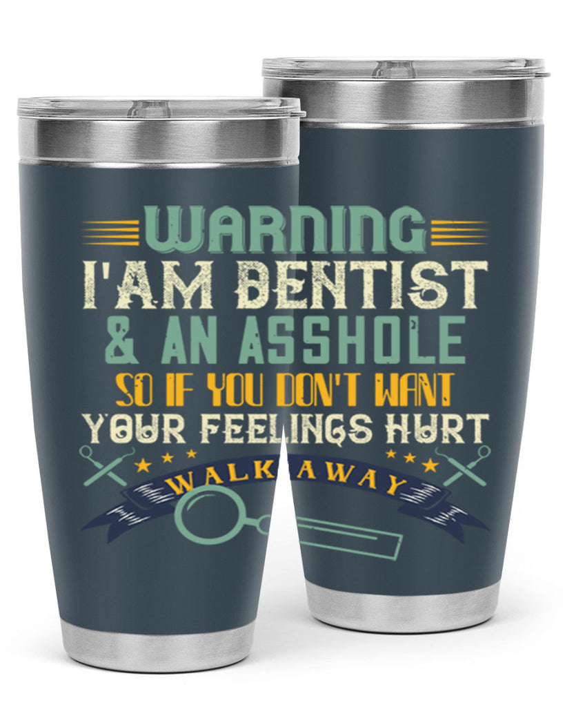 Warning im dentist an asshole Style 9#- dentist- tumbler