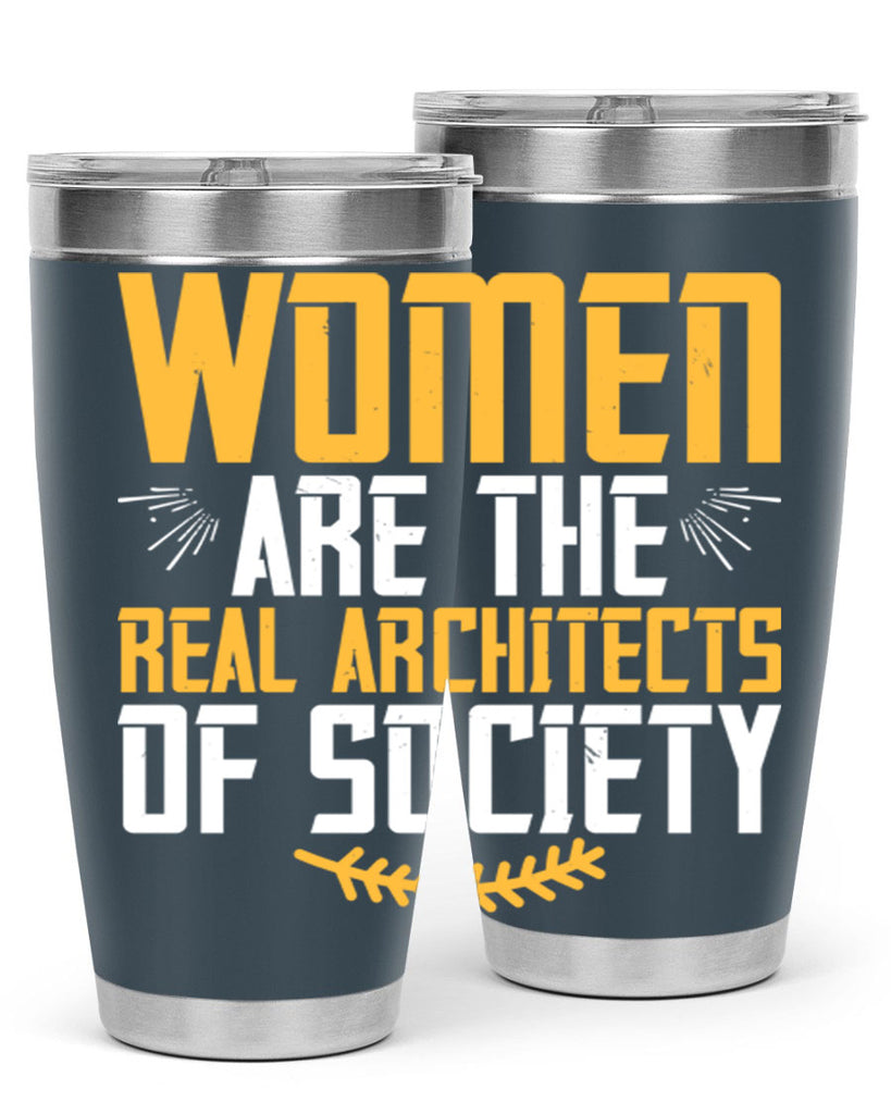 Women are the real architects of society Style 9#- womens day- Tumbler