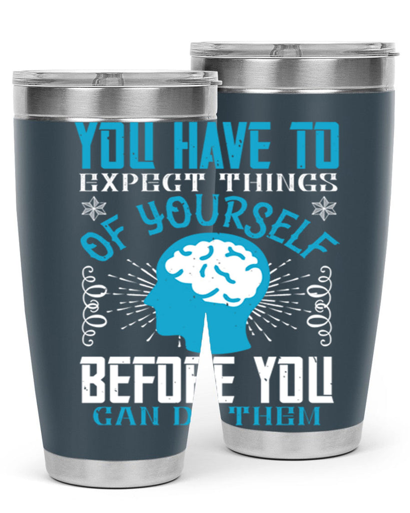 You have to expect things of yourself before you can do them Style 7#- coaching- tumbler