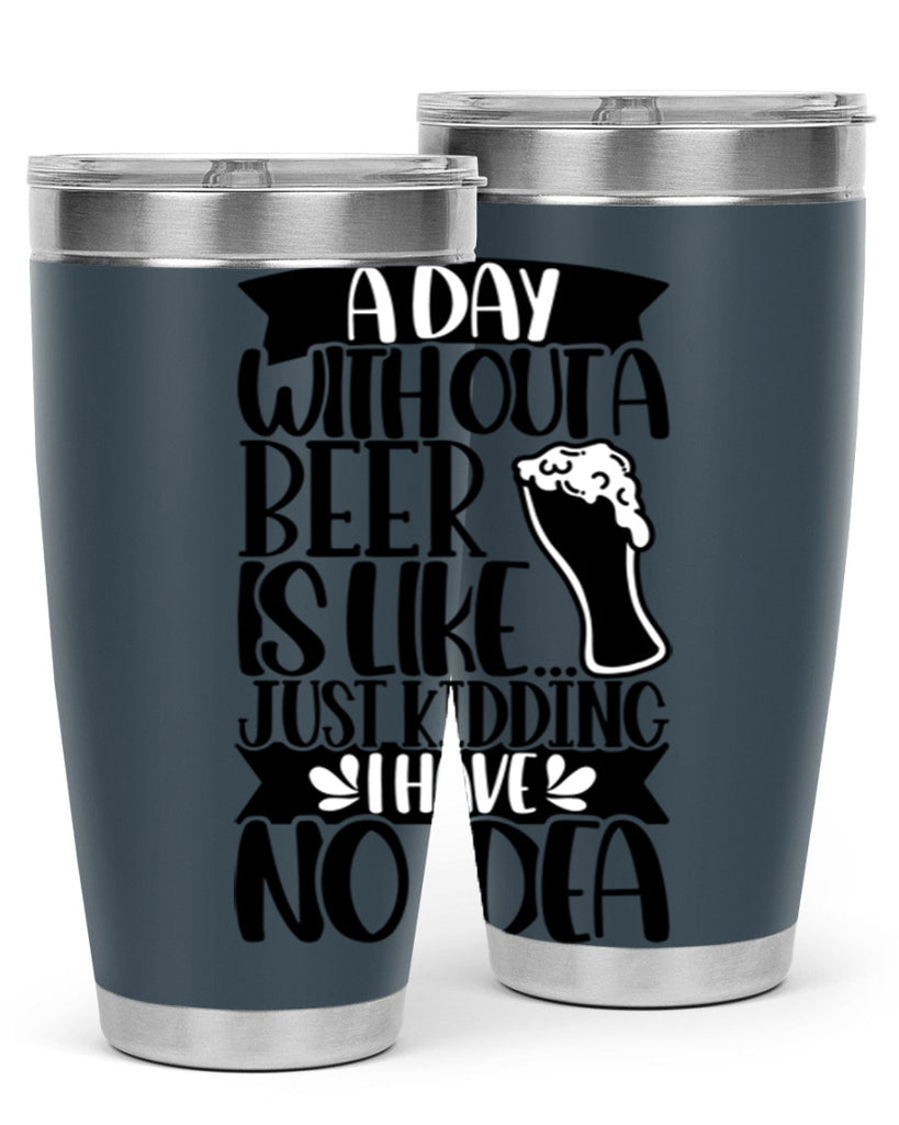a day without a beer is like 51#- beer- Tumbler