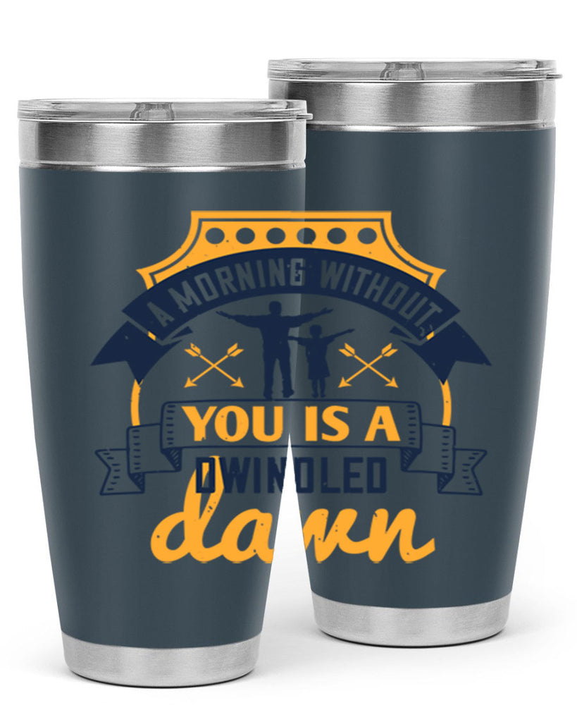 a morning without you is 263#- fathers day- Tumbler