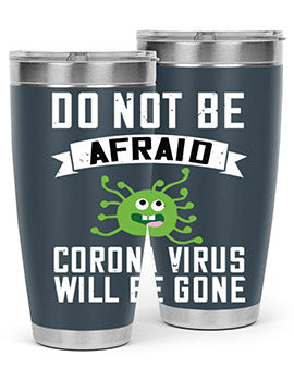 do not be afraid corona virus will be gone Style 56#- corona virus- Tumbler