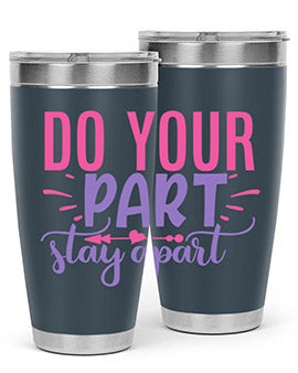 do your part stay apart Style 52#- corona virus- Tumbler