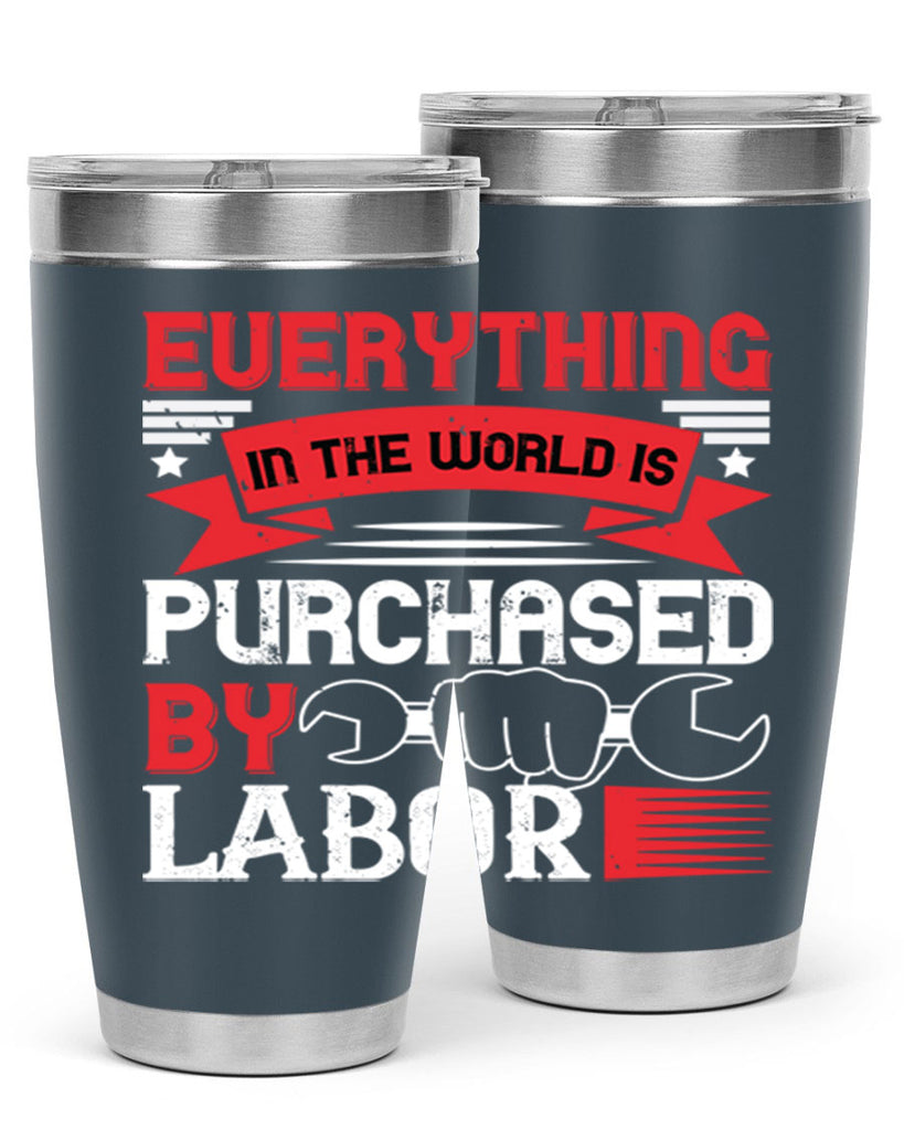 everything in the world is purchased by labor 50#- labor day- Tumbler