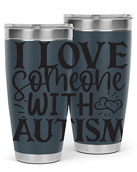 i love someone with autism Style 22#- autism- Tumbler