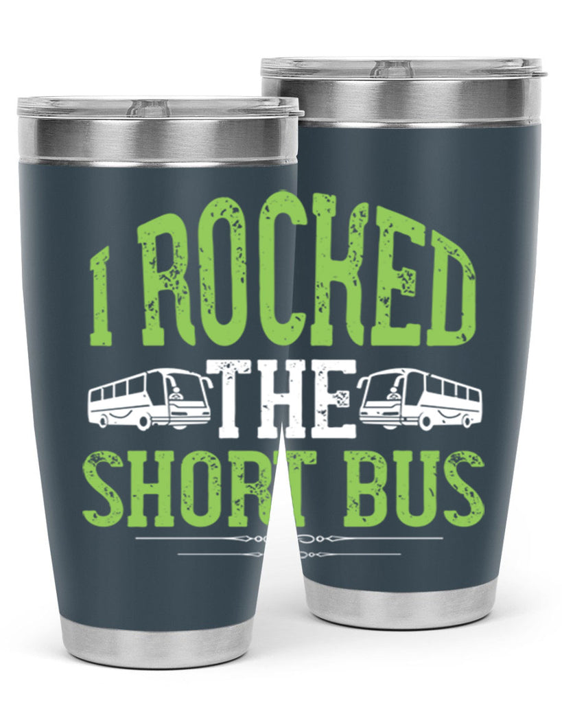 i rocked the short bus Style 26#- bus driver- tumbler