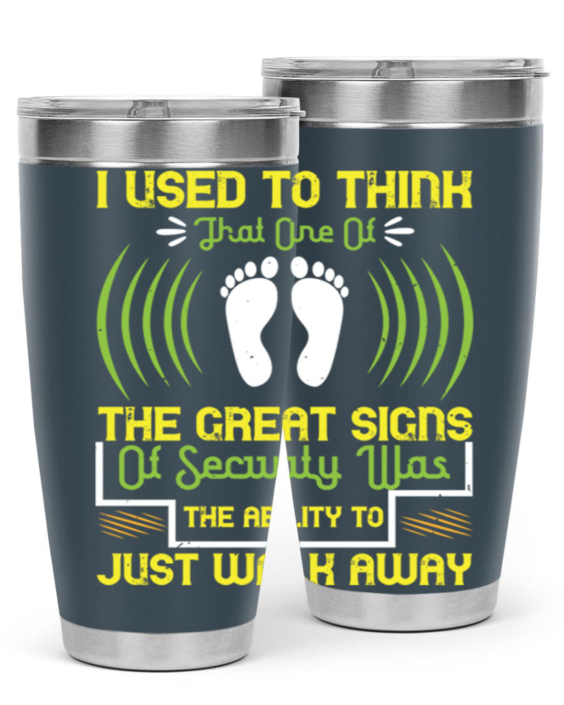 i used to think that one of the great signs of security was the ability to just walk away 59#- walking- Tumbler