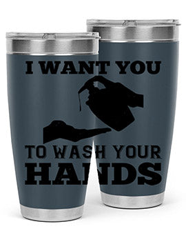 i want you to wash your hands Style 31#- corona virus- Tumbler