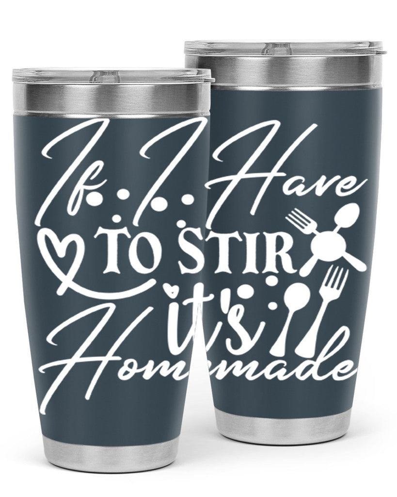 if i have to stir its homemade 30#- kitchen- Tumbler