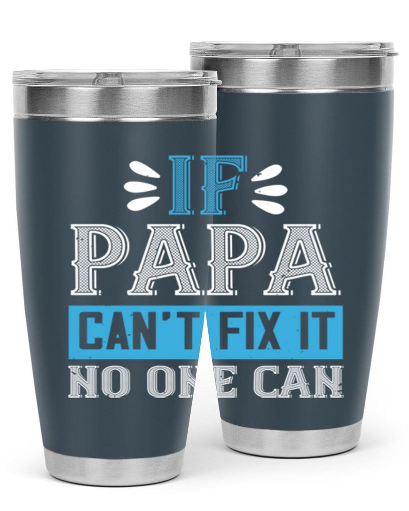if papa cant fix it no one can 32#- grandpa - papa- Tumbler