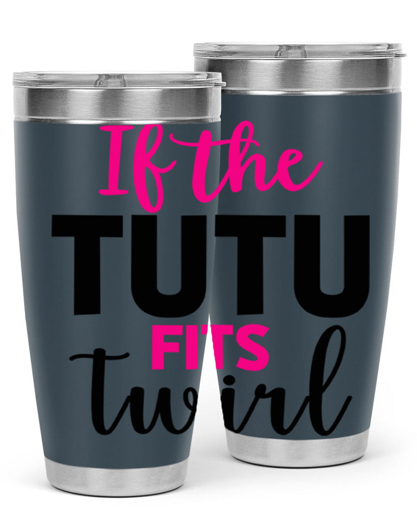 if the tutu fits twirl 47#- ballet- Tumbler