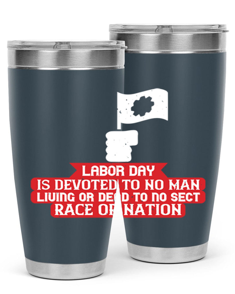 labor day is devoted to no man living or dead to no sect race or nation 33#- labor day- Tumbler