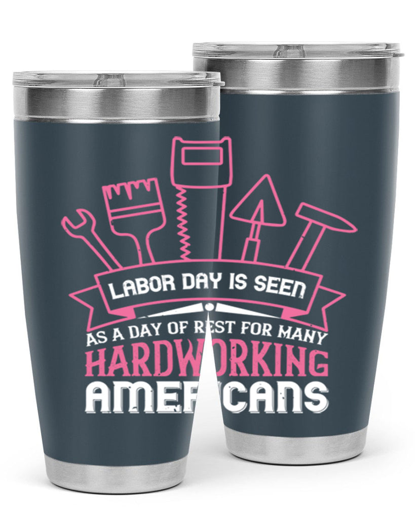 labor day is seen as a day of rest for many hardworking americans 32#- labor day- Tumbler