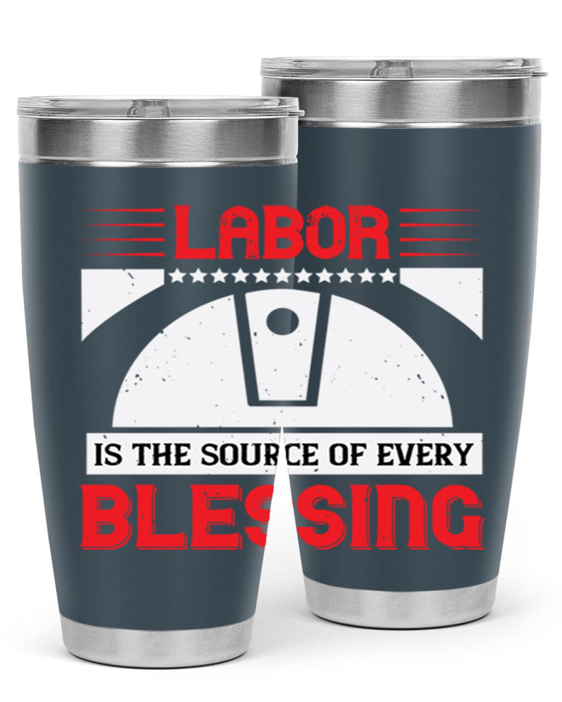 labor is the source of every blessing 29#- labor day- Tumbler