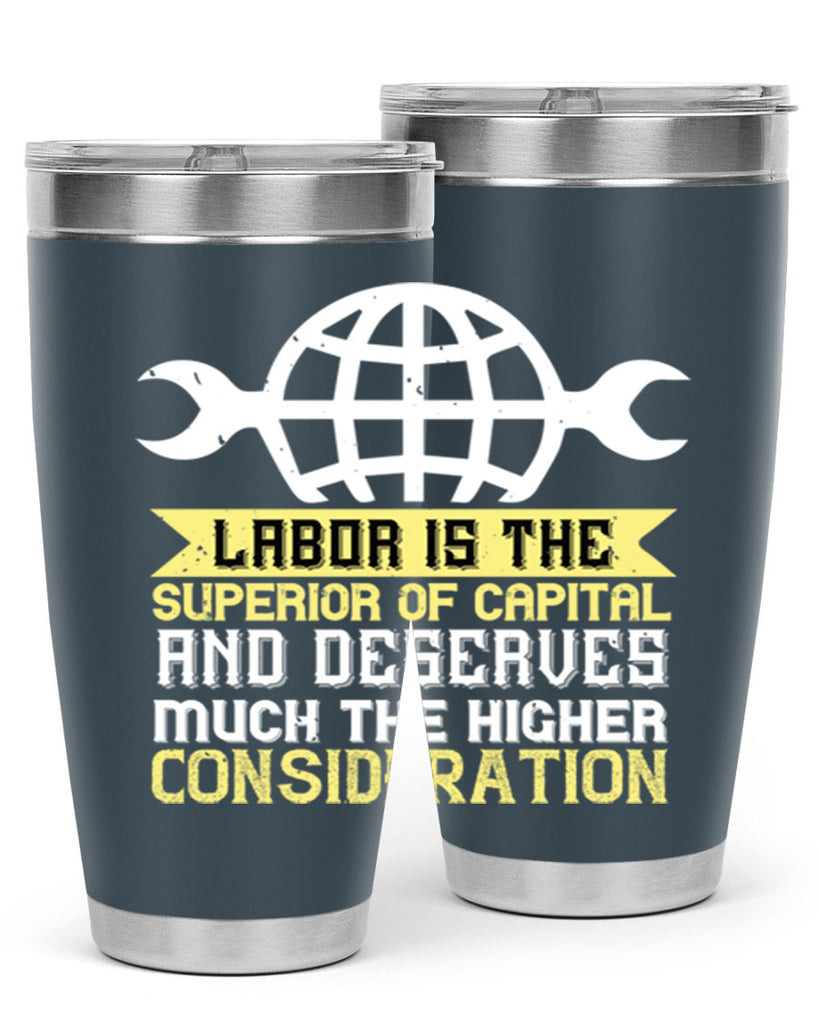 labor is the superior of capital and deserves much the higher consideration 28#- labor day- Tumbler
