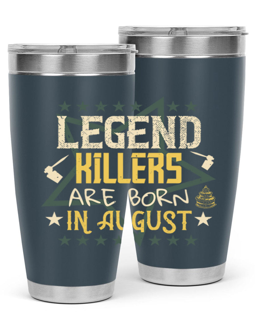 legend killers are born in august Style 64#- birthday- tumbler