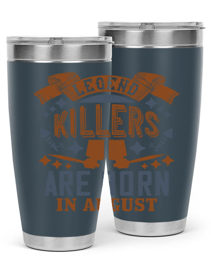 legend killers are born in august Style 66#- birthday- tumbler