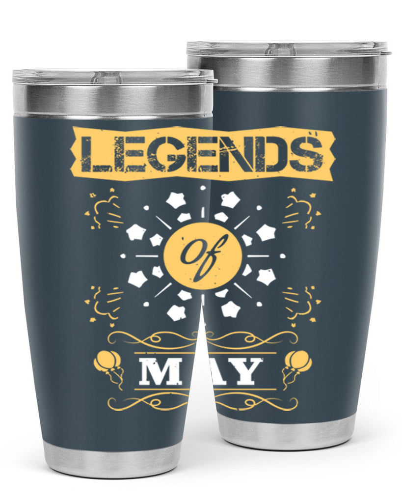 legends of may Style 52#- birthday- tumbler