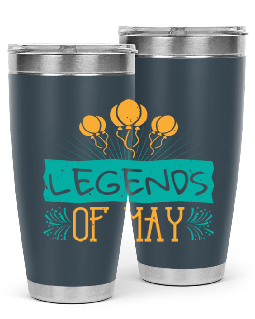 legends of may Style 54#- birthday- tumbler