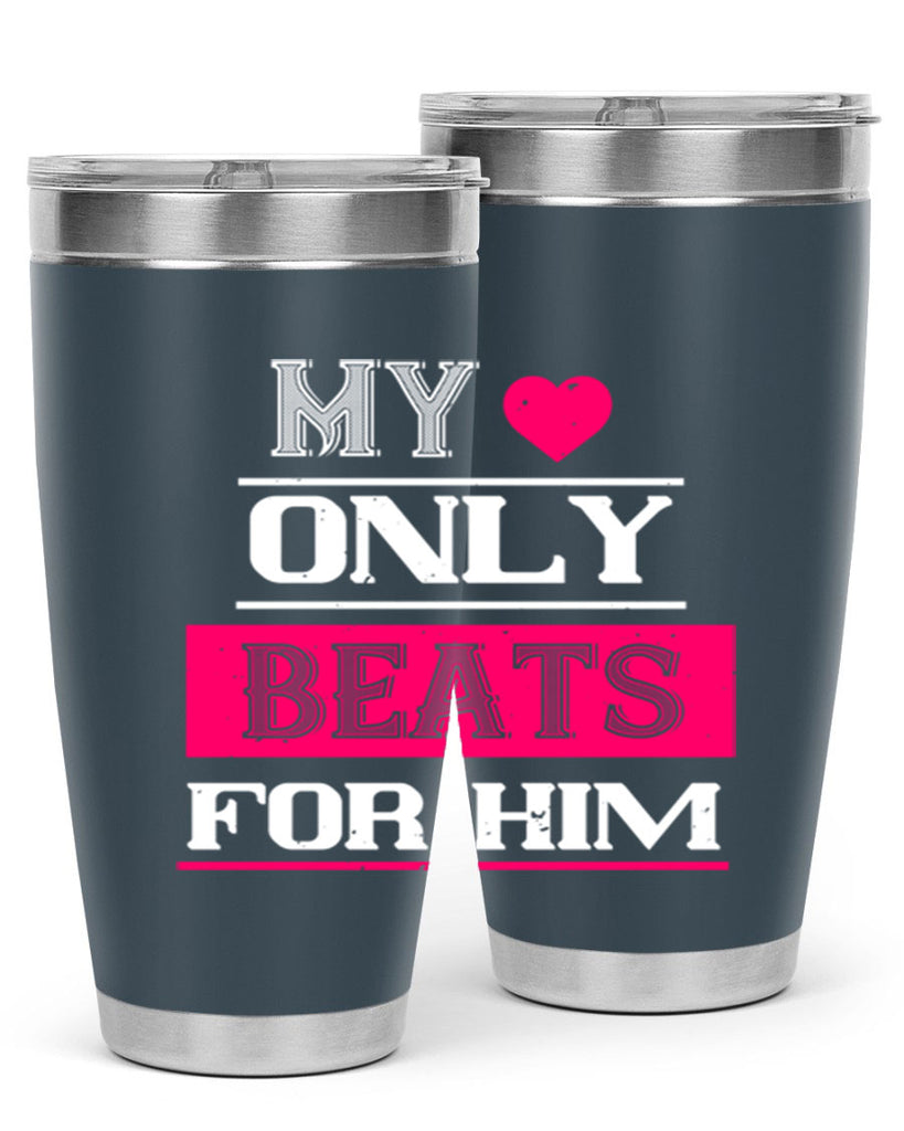 my love only beats for him 35#- valentines day- Tumbler