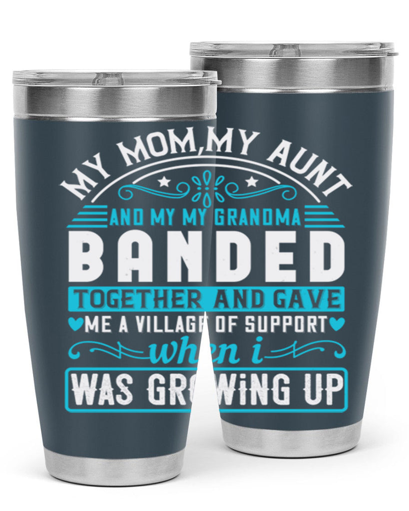 my mommy auntand my my grandma banded together and gave Style 29#- aunt- Tumbler
