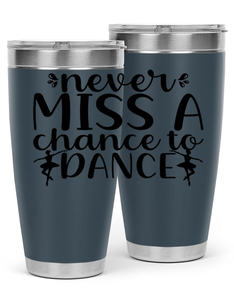 never miss a chance to dance66#- ballet- Tumbler