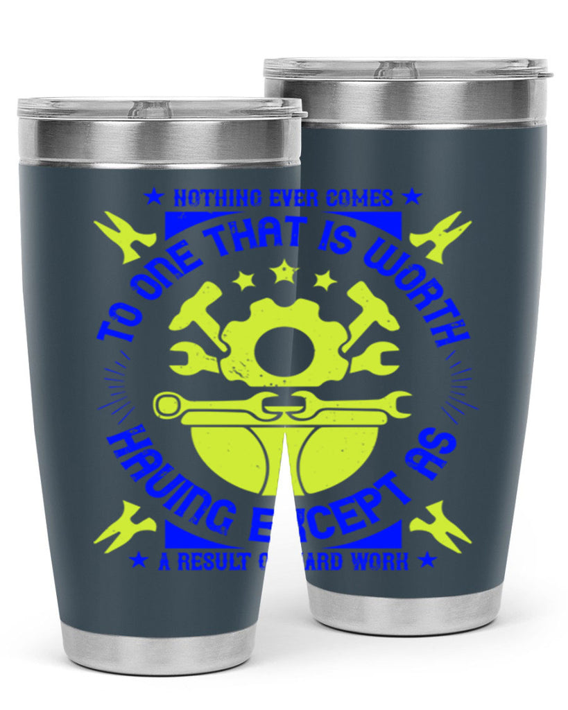 nothing ever comes to one that is worth having except as a result of hard work 3#- labor day- Tumbler