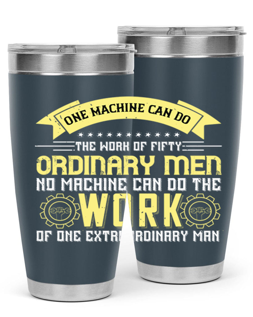 one machine can do the work of fifty ordinary men no machine 21#- labor day- Tumbler