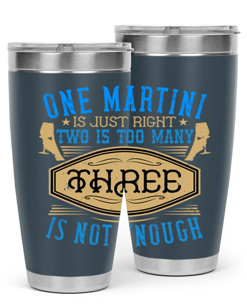 one martini is just right two is too many three is not enough 30#- drinking- Tumbler