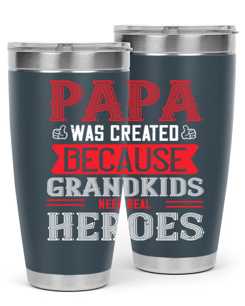 papa was created because grandkids need real 14#- grandpa - papa- Tumbler