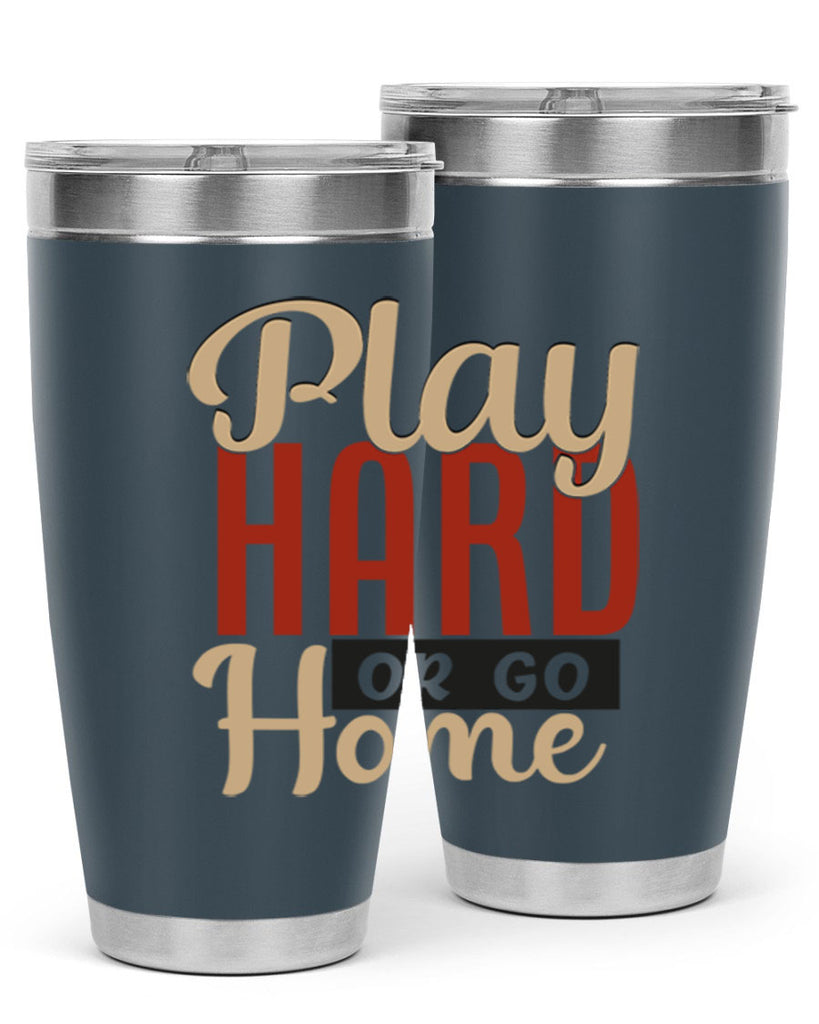 play hard or go home 2280#- softball- Tumbler