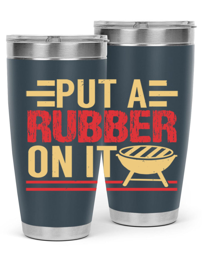 put a rubber on it 18#- bbq- Tumbler