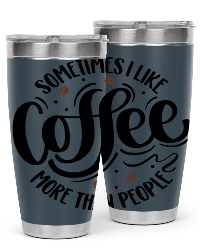 sometimes i like coffee more than people 34#- coffee- Tumbler