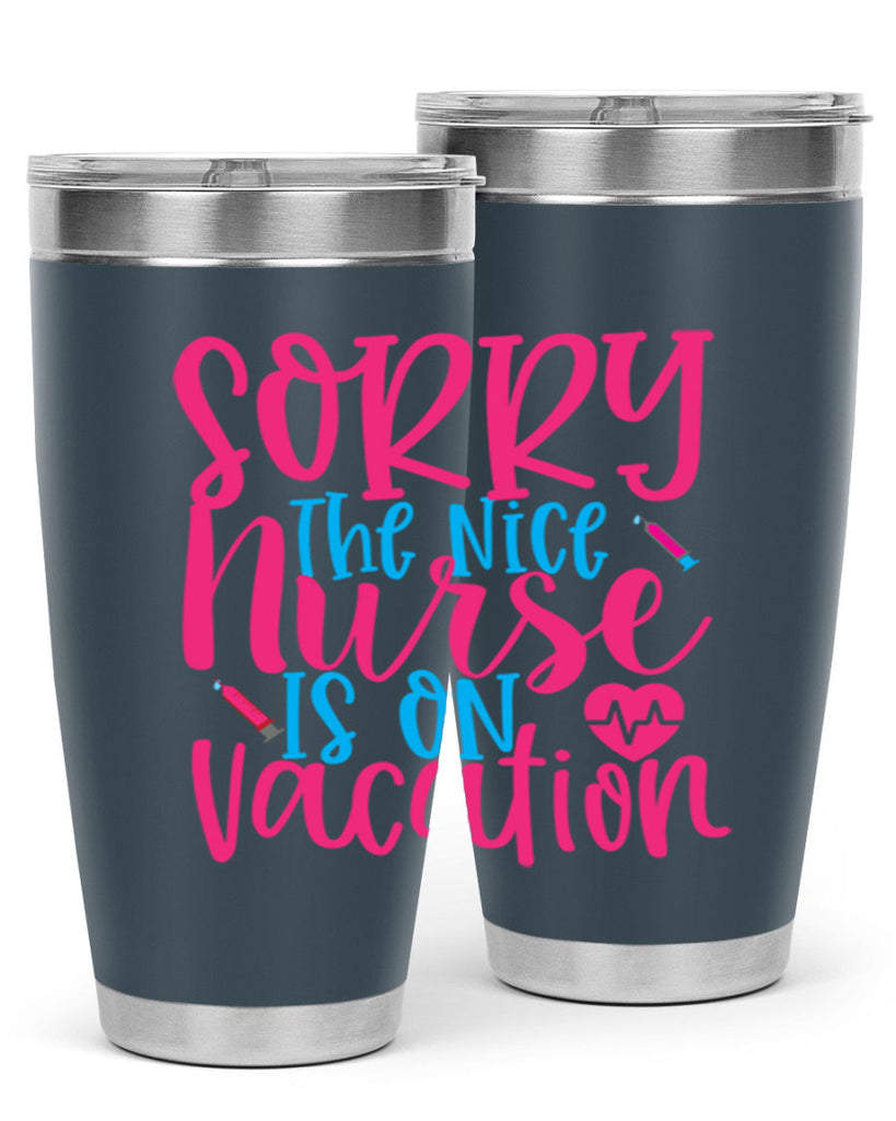 sorry the nice nurse is on vacation Style 348#- nurse- tumbler