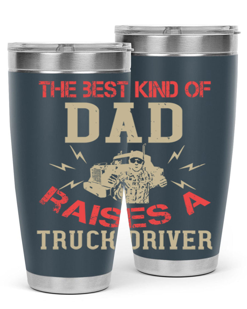 the best kind of dad raises a truck driver Style 21#- truck driver- tumbler