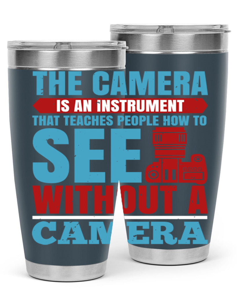the camera is an instrument 13#- photography- Tumbler