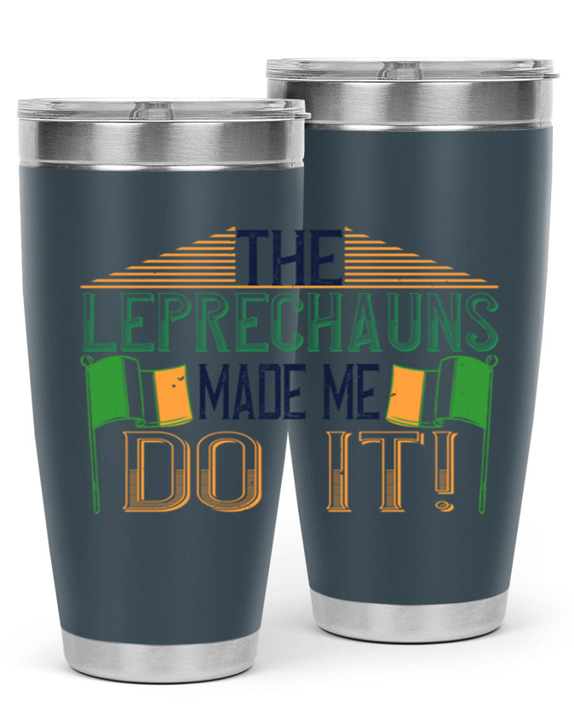 the leprechauns made me do it Style 10#- St Patricks Day- Tumbler