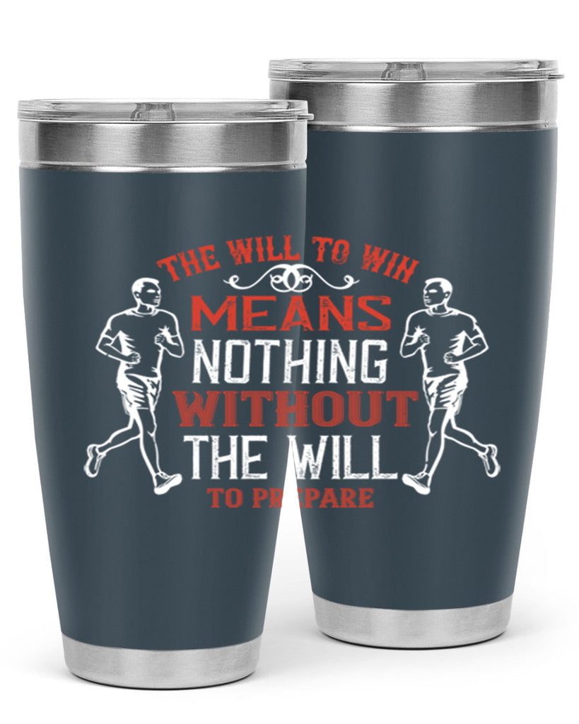 the will to win means nothing without the will to prepare 10#- running- Tumbler