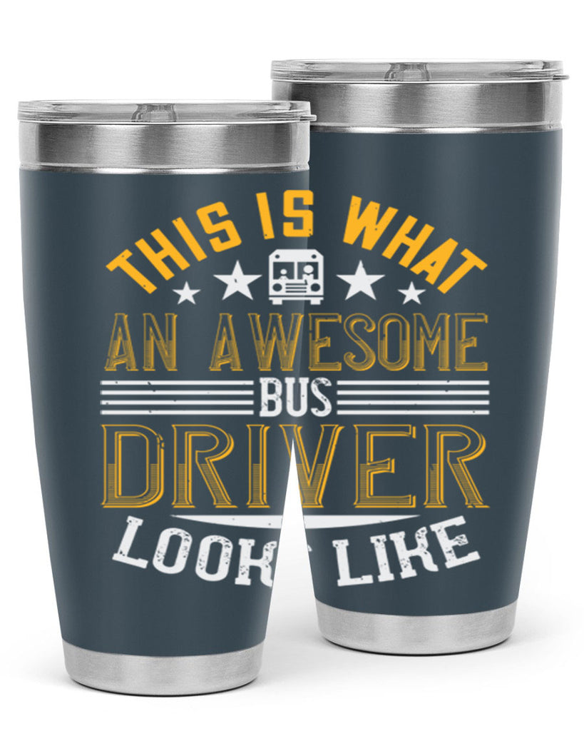 this is what an awesome bus driver looks like Style 10#- bus driver- tumbler