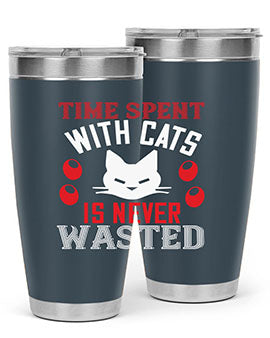 time spend with cat is never wasted Style 120#- cat- Tumbler