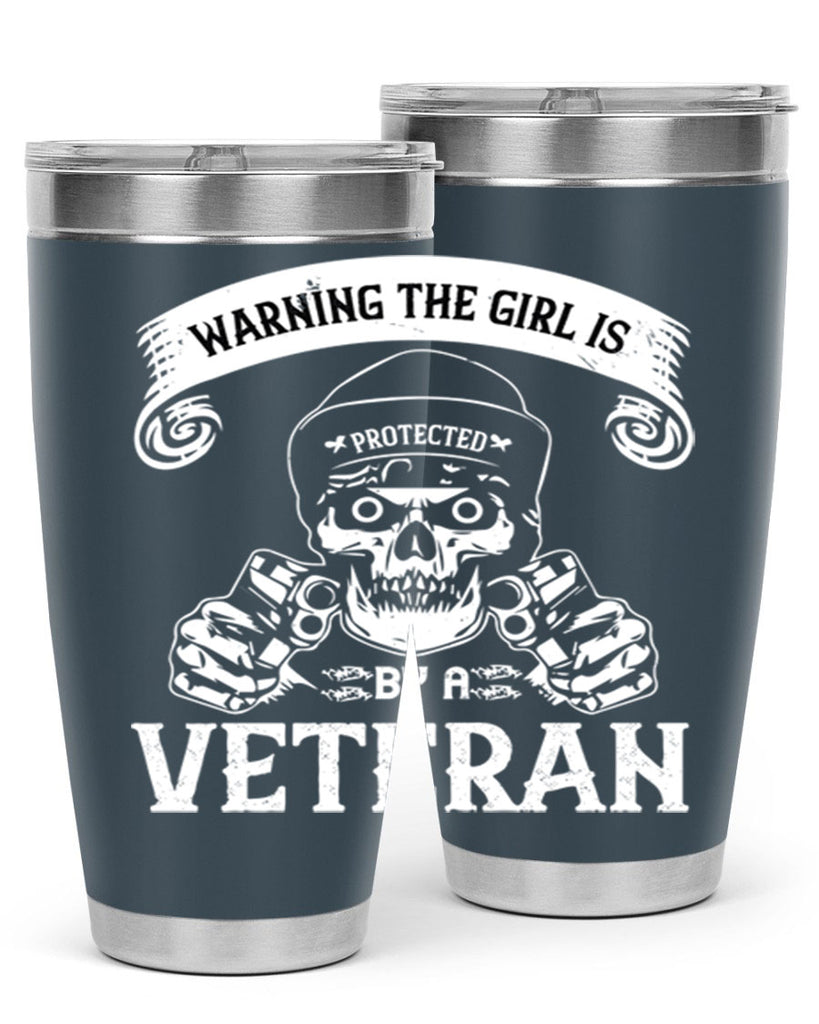 warning the girl is protected by a veteran 8#- Veterns Day- Tumbler