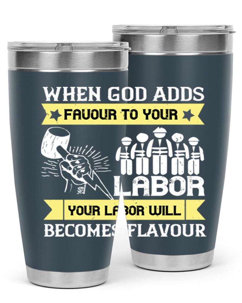 when god adds favour to your labor your labor will becomes flavour 11#- labor day- Tumbler