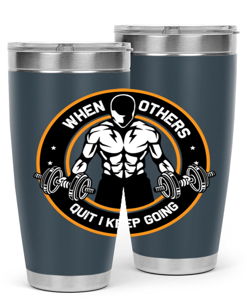 when others quite i keep going 1#- gym- Tumbler