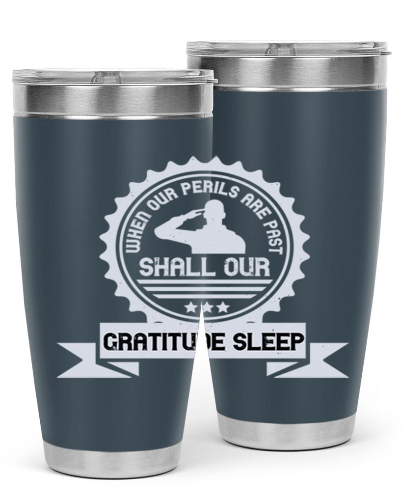 when our perils are past shall our gratitude sleep 4#- Veterns Day- Tumbler