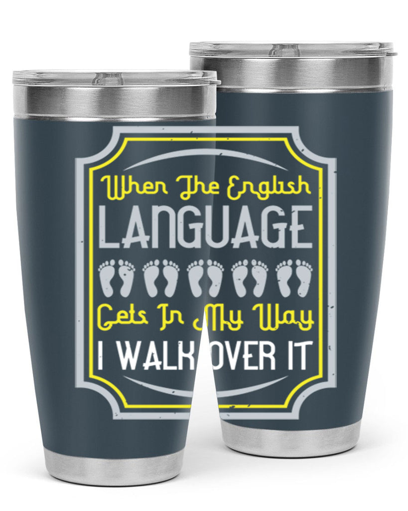when the english language gets in my way i walk over it 9#- walking- Tumbler