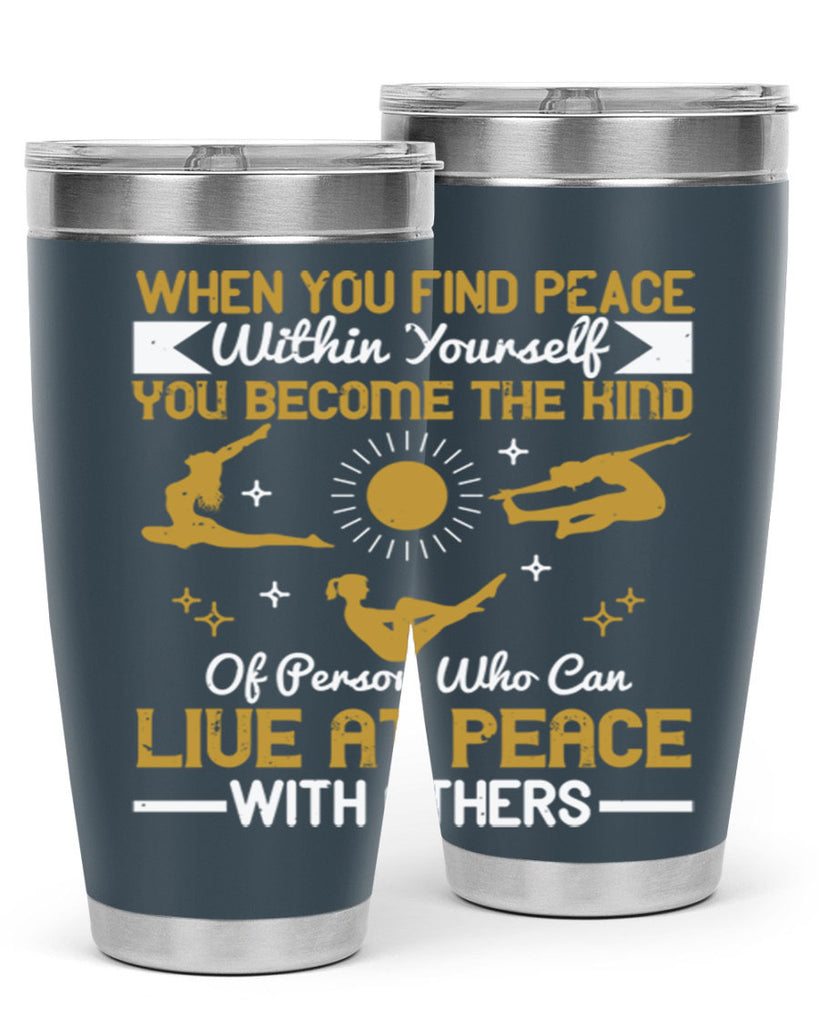 when you find peace within yourself you become the kind of person 38#- yoga- Tumbler
